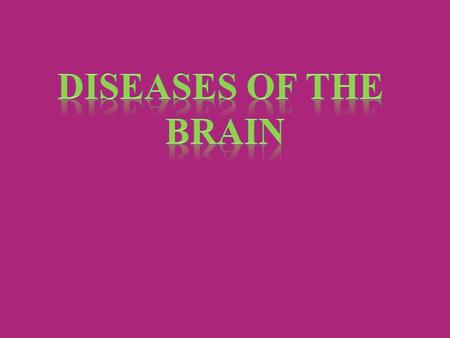 This is an umbrella term, not a disease in its own right. It is a term used for a large group of symptoms that adversely affect the brain and can be caused.
