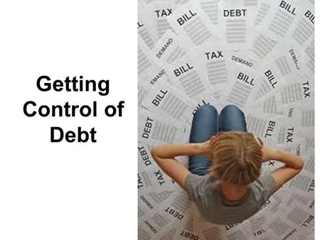 Getting Control of Debt. How much debt does the average Canadian have?