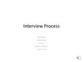 Interview Process Deadra McCray Ashford University EDU/650 Instructor: Wendy Ricci August 25, 2014.