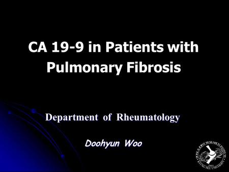 CA 19-9 in Patients with Pulmonary Fibrosis Department of Rheumatology Doohyun Woo.