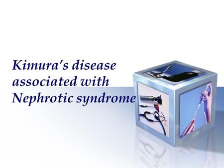 Kimura’s disease associated with Nephrotic syndrome.