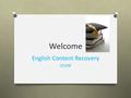 Welcome English Content Recovery SCVSP. Dr. C skype: tasha.christmas 864-952-1372 (Call or text) Message in VSA.