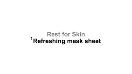Rest for Skin Refreshing mask sheet,. Brightness returns from the dawn, fresh air of the morning blows into the field, and the early morning dew sits.
