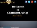 © 2015 DIAMOND METAL All Rights Reserved.DIAMOND METAL Welcome To Diamond Metal Metal Industries.