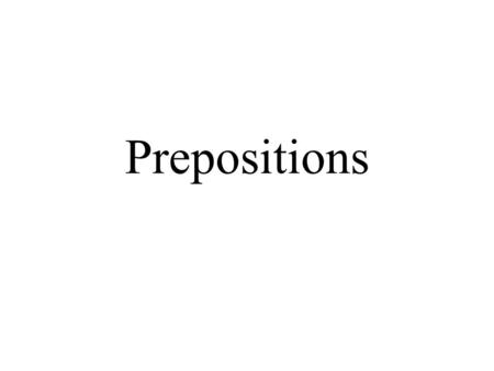 Prepositions. Picture a flying bat… The bat could fly to the right…