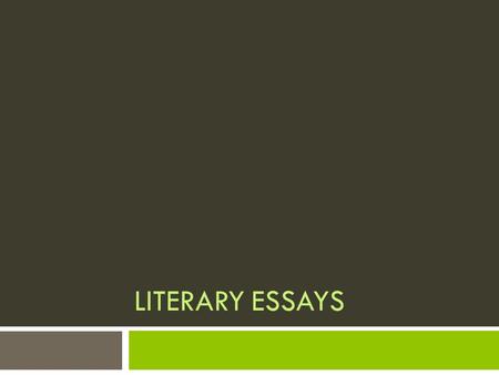 LITERARY ESSAYS.  The purpose of a literary analysis essay is to carefully examine and evaluate a work of literature or an aspect of a work of literature.