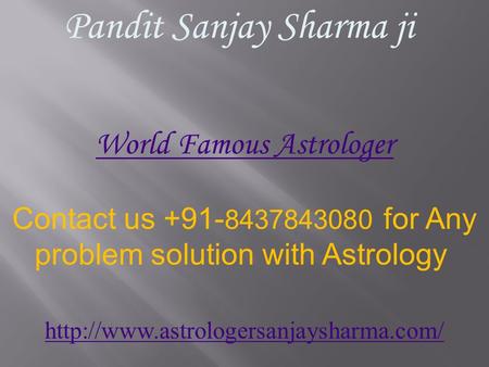 Pandit Sanjay Sharma ji World Famous Astrologer Contact us +91- 8437843080 for Any problem solution with Astrology