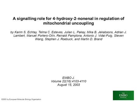 A signalling role for 4 ‐ hydroxy ‐ 2 ‐ nonenal in regulation of mitochondrial uncoupling by Karim S. Echtay, Telma C. Esteves, Julian L. Pakay, Mika B.