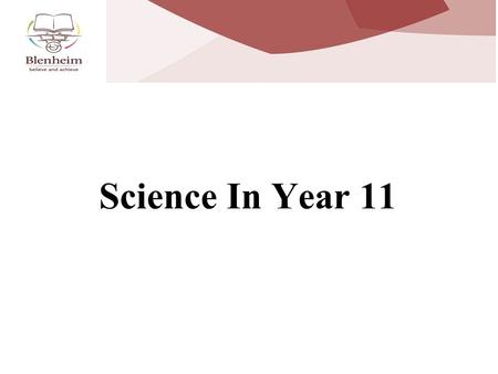 Science In Year 11. Aims of this Evening: What has changed: Due to Government policy, all examinations are now terminal (all at the end of the course):