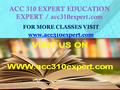 ACC 310 EXPERT EDUCATION EXPERT / acc310expert.com FOR MORE CLASSES VISIT www.acc310expert.com.