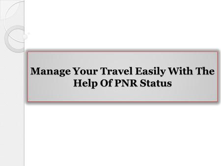 Manage Your Travel Easily With The Help Of PNR Status.