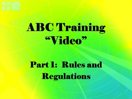 ABC Training “Video” Part 1: Rules and Regulations.