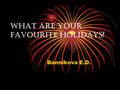 What Are Your Favourite Holidays? Bannikova E.D..