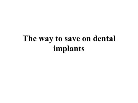 The way to save on dental implants. In preferred, you can lessen your travel charges with the aid of skipping the unnecessary luxuries. Some clinics remote.
