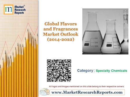 Www.MarketResearchReports.com Category : Specialty Chemicals All logos and Images mentioned on this slide belong to their respective owners.