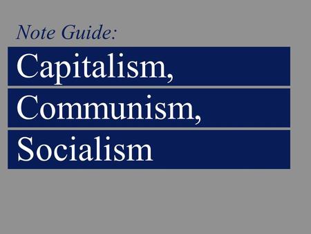 Note Guide: Capitalism, Communism, Socialism. I.) Capitalism.