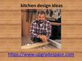 Https://www.upgradespace.com kitchen design ideas.