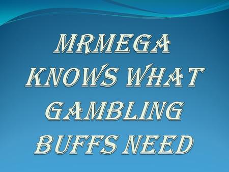 United States, 27the May 2016: There are number of sites to entertain gambling aficionados but none can surpass the efficacy of MrMega. This Online Casino.