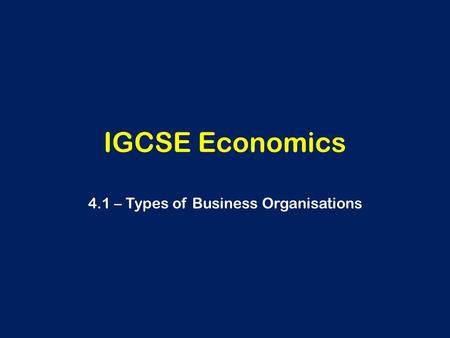 4.1 – Types of Business Organisations