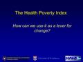 University of St Andrews The Health Poverty Index How can we use it as a lever for change?