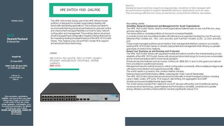 JG926A HPE SWITCH 1920 -24G-POE (365W) 24 PORTS GIGABIT,4 SFP,SMART MANAGED,RACK MOUNTABLE, LIFETIME WARRANTY RRP: €730 The HPE 1920 Switch Series, part.