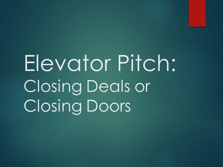 Elevator Pitch: Closing Deals or Closing Doors. About Me.