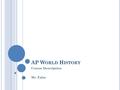 AP W ORLD H ISTORY Course Description Ms.Talso. AP W ORLD H ISTORY The AP World History course is designed to prepare students for the AP World History.
