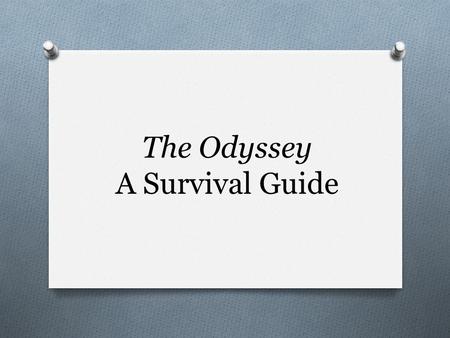 The Odyssey A Survival Guide. Homer  Arguably Greece’s most famous poet or singing minstrel  Know one knows for sure who Homer really was:  Many believe.