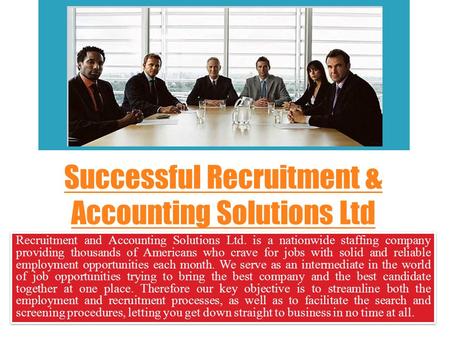 Successful Recruitment & Accounting Solutions Ltd Recruitment and Accounting Solutions Ltd. is a nationwide staffing company providing thousands of Americans.