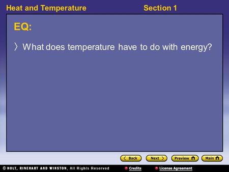 Heat and TemperatureSection 1 EQ: 〉 What does temperature have to do with energy?