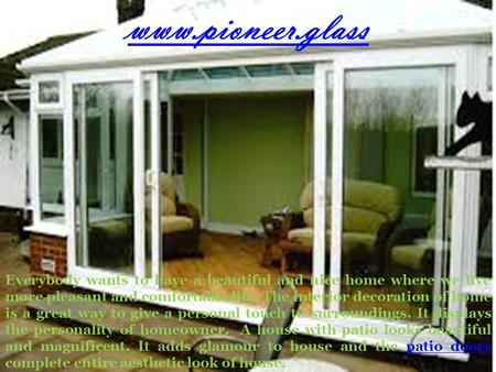 Www.pioneer.glass Everybody wants to have a beautiful and nice home where we live more pleasant and comfortable life. The interior decoration of home is.