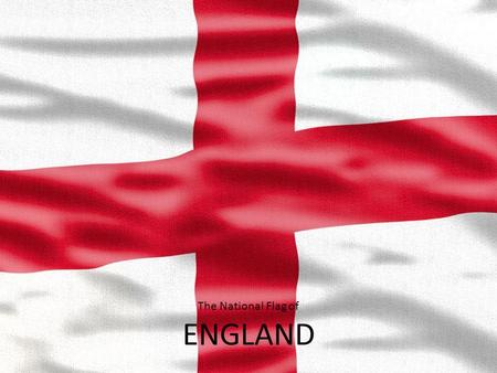 The National Flag of ENGLAND. Example Bullet Point Slide Bullet point –Sub Bullet.
