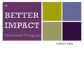 + Volunteer Program Cristina C. Cahill. + BETTER IMPACT: Standard edition.