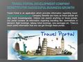 Travel Portal is an application which provides information regarding travel. Travel Portal Development Company Benefits are many as these portals are very.