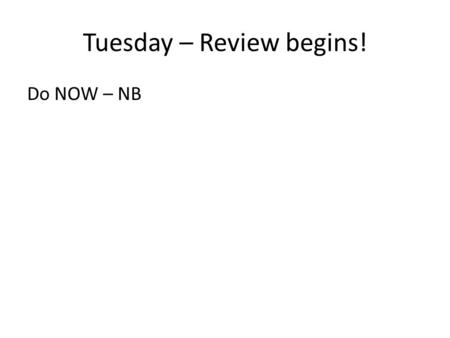 Tuesday – Review begins! Do NOW – NB. Meet the Elements Song  0zION8xjbM.