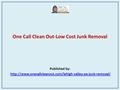 One Call Clean Out-Low Cost Junk Removal Published by: