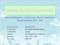 Centro Escolar University School of Education – Liberal Arts – Music – Social Work Second Semester; 2010 – 2011 Course Number:Education 8a Course Title:Developmental.
