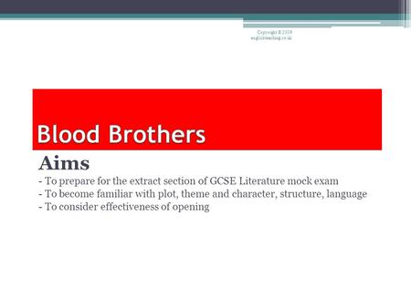 Aims - To prepare for the extract section of GCSE Literature mock exam - To become familiar with plot, theme and character, structure, language - To consider.