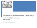 The Impact of Health on Human Capital Stocks Fourth World KLEMS Conference May 23, 2016 Lea Samek and Mary O’Mahony.