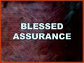 BLESSED ASSURANCE. I. BLESSED ASSURANCE ACCORDING TO SOME Impossibility of apostasy, Jas. 1:12; Rev. 2:10 “Second work of grace,” 1 Jno. 1:8,10 “All good.