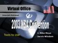 Virtual Office Internet/Extranet J. Mike Moye Jarvis Windom Tools to Use.