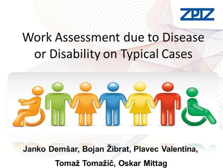 Work Assessment due to Disease or Disability on Typical Cases Janko Demšar, Bojan Žibrat, Plavec Valentina, Tomaž Tomažič, Oskar Mittag.