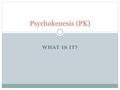 WHAT IS IT? Psychokenesis (PK). Without looking at your packs… Describe and evaluate the ganzfeld experiment (8 marks)