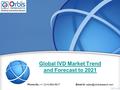 Global IVD Market Trend and Forecast to 2021 Phone No.: +1 (214) 884-6817  id: