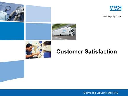Delivering value to the NHS Customer Satisfaction.