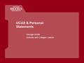 UCAS & Personal Statements Georgie Smith Schools and Colleges Liaison.