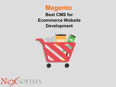 Magento Best CMS for Ecommerce Website Development.