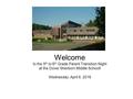 Welcome to the 5 th to 6 th Grade Parent Transition Night at the Dover Sherborn Middle School! Wednesday, April 6, 2016.