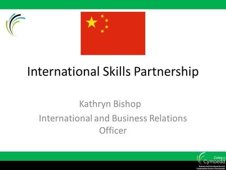 International Skills Partnership Kathryn Bishop International and Business Relations Officer.