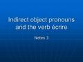Indirect object pronouns and the verb écrire Notes 3.